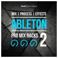 Ableton Pro Mix Racks 2 - An amazing collection of processing effect racks for your electronic music