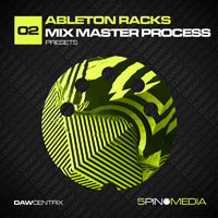 DAWcentrix 02 - Ableton Racks Mix Master Process - Racks for those who make electronic music in the powerhouse DAW, Ableton Live