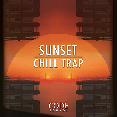 Sunset Chill Trap - An essential sound palette of deep uplifting melodies and nostalgic tones