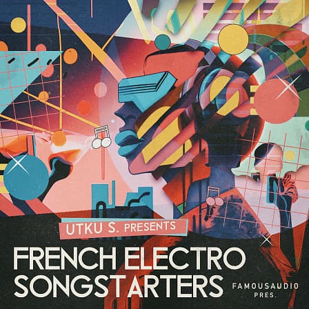 Utku S. - French Electro Songstarters - An extraordinary sample pack that redefines the boundaries of sonic exploration