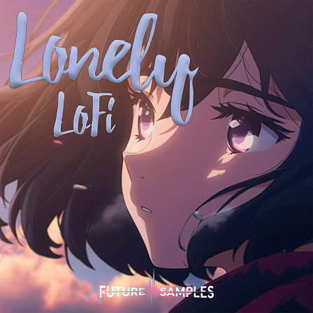 Lonely LoFi - Inspired by the emotional sounds and textures of lofi hip hop!