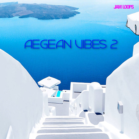 Aegean Vibes 2 - AEGEAN VIBES 2 is JAM LOOPS' second full-power construction kit