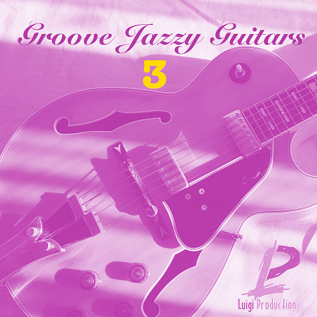 Groove Jazzy Guitars 3 - An essential product for producers looking for that unique Jazz Funk RnB sound