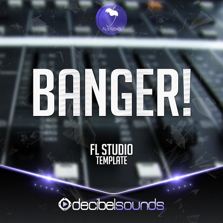 FL Studio Template - BANGER! - Professional techniques for building and mixing a Progressive House style track