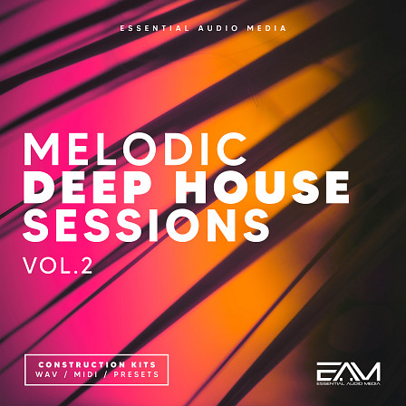 Melodic Deep House Sessions Vol 2 - This pack is filled with everything you need as a producer of Deep House