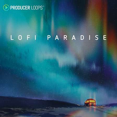 Lofi Paradise - A collection of beautiful sound design elements awash with organic imperfections