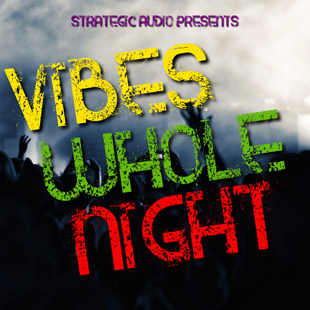 Vibes Whole Night - A top quality loop product featuring five West Indian Dancehall & Afrobeat kits