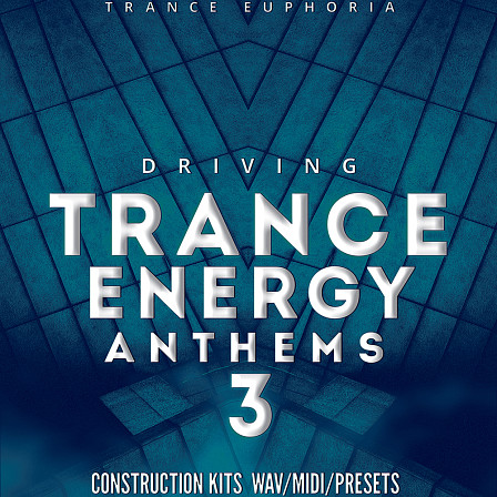 Driving Trance Energy Anthems 3 - 20 superb Trance Construction Kits WAV, MIDI and Spire Presets