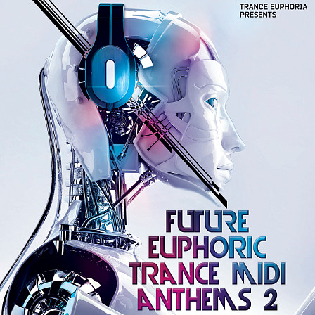 Future Euphoric Trance MIDI Anthems 2 - Trance Euphoria features another superb 25 Trance MIDI Kits