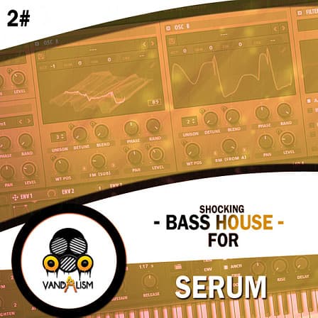 Shocking Bass House For Serum 2 - A masterpiece soundset for Serum
