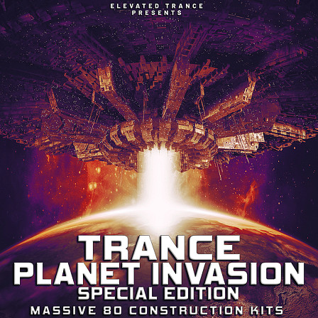 Trance Planet Invasion Special Edition - A whopping fresh collection of 80 Trance Construction Kits