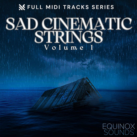 Full MIDI Tracks Series: Sad Cinematic Strings Vol 1 - 30 melancholic and soul-stirring Cinematic Strings compositions