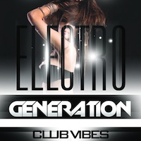 Electro Generation Club Vibes - The hottest club sounds from around the world