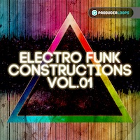 Electro Funk Constructions Vol.1 - Ready to infuse your productions with insane levels of bounce 