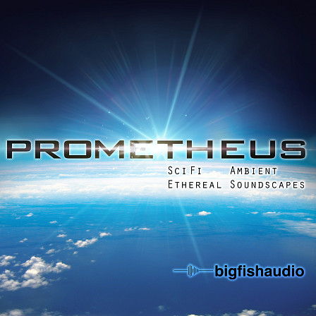 Prometheus - Ambient Sci Fi & Ethereal Soundscapes - 16 contemporary film scoring & ambient cinematic construction kits