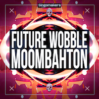 Future Wobble & Moombahton - 1.10 GB of loops, one shots, sampler patches and more