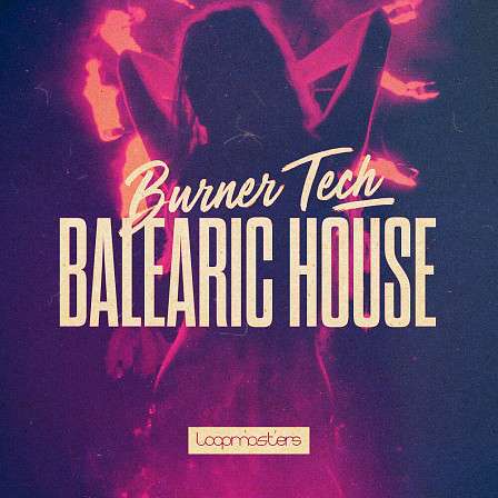 Burner Tech & Balearic House - Maximum quality content, with hypnotic synths, grooving tops, percussion, & more