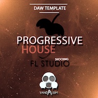 Shocking FL Studio: Progressive House - The first comprehensive FL Studio template from Vandalism